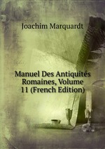 Manuel Des Antiquits Romaines, Volume 11 (French Edition)