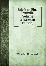 Briefe an Eine Freundin, Volume 2 (German Edition)