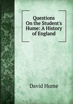 Questions On the Student`s Hume: A History of England