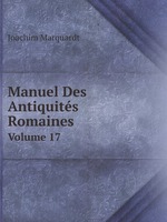 Manuel Des Antiquits Romaines. Volume 17