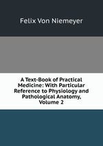 A Text-Book of Practical Medicine: With Particular Reference to Physiology and Pathological Anatomy, Volume 2