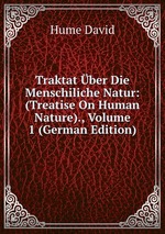 Traktat ber Die Menschliche Natur. Volume 1