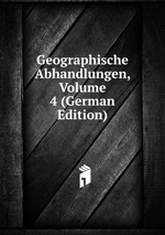Geographische Abhandlungen, Volume 4 (German Edition)