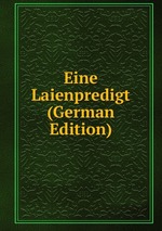 Eine Laienpredigt (German Edition)