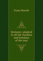 Sermons: adapted to all the Sundays and holydays of the year