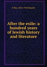 After the exile: a hundred years of Jewish history and literature