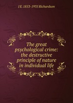 The great psychological crime: the destructive principle of nature in individual life