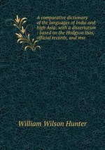 A comparative dictionary of the languages of India and high Asia: with a dissertation : based on the Hodgson lists, official records, and mss