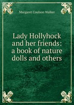 Lady Hollyhock and her friends: a book of nature dolls and others