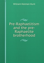 Pre-Raphaelitism and the pre-Raphaelite brotherhood