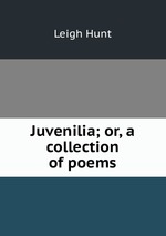 Juvenilia; or, a collection of poems