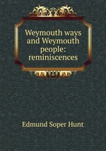 Weymouth ways and Weymouth people: reminiscences