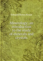 Mineralogy; an introduction to the study of minerals and crystals