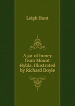 A jar of honey from Mount Hybla. Illustrated by Richard Doyle
