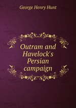 Outram and Havelock`s Persian campaign