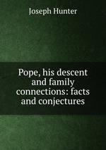 Pope, his descent and family connections: facts and conjectures