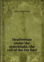 Heathenism under the searchlight: the call of the Far East
