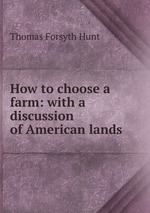 How to choose a farm: with a discussion of American lands