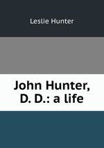 John Hunter, D. D.: a life