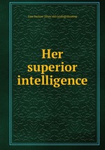 Her superior intelligence