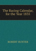 The Racing Calendar, for the Year 1835