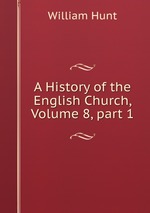 A History of the English Church, Volume 8, part 1