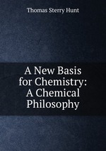 A New Basis for Chemistry: A Chemical Philosophy