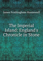 The Imperial Island: England`s Chronicle in Stone