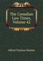 The Canadian Law Times, Volume 42