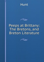 Peeps at Brittany: The Bretons, and Breton Literature