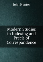 Modern Studies in Indexing and Prcis of Correspondence
