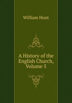 A History of the English Church, Volume 5