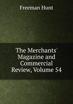 The Merchants` Magazine and Commercial Review, Volume 54
