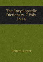 The Encyclopdic Dictionary. 7 Vols. In 14