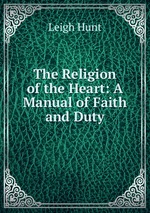 The Religion of the Heart: A Manual of Faith and Duty