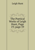 The Poetical Works of Leigh Hunt, Page 19; page 59
