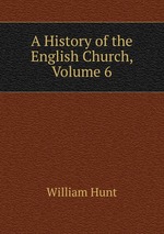 A History of the English Church, Volume 6
