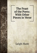 The Feast of the Poets: With Other Pieces in Verse