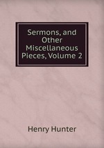 Sermons, and Other Miscellaneous Pieces, Volume 2