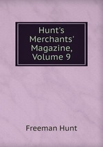 Hunt`s Merchants` Magazine, Volume 9