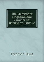 The Merchants` Magazine and Commercial Review, Volume 52
