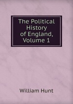 The Political History of England, Volume 1