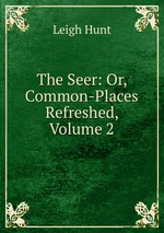 The Seer: Or, Common-Places Refreshed, Volume 2