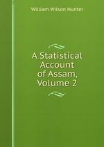 A Statistical Account of Assam, Volume 2