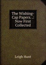 The Wishing-Cap Papers. .: Now First Collected