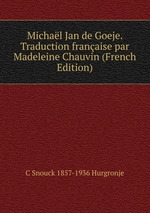 Michal Jan de Goeje. Traduction franaise par Madeleine Chauvin (French Edition)