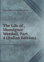 The Life of . Monsignor Weedall, Part 4 (Italian Edition)