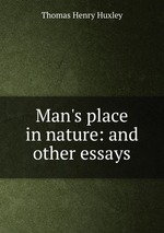Man`s place in nature: and other essays