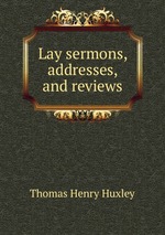 Lay sermons, addresses, and reviews