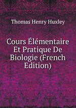 Cours lmentaire Et Pratique De Biologie (French Edition)